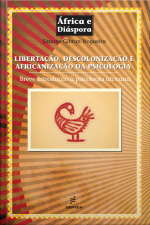 Libertação, Descolonização E Africanização Da Psicologia: Breve Introdução À Psicologia Africana