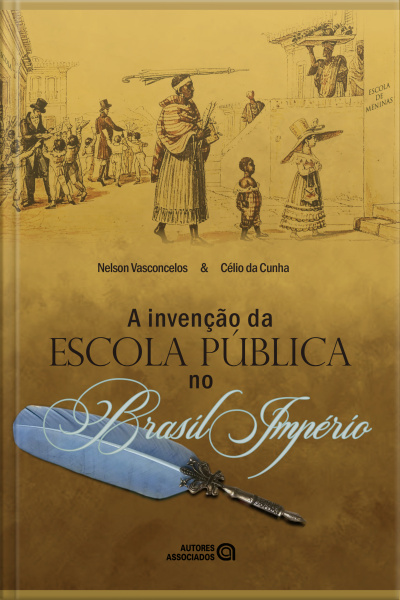 A Invenção Da Escola Pública No Brasil Império