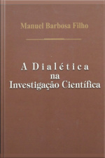 A Dialética Na Investigação Científica
