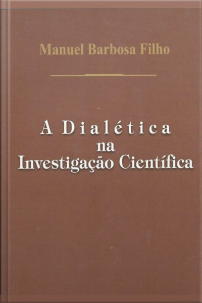 A Dialética Na Investigação Científica