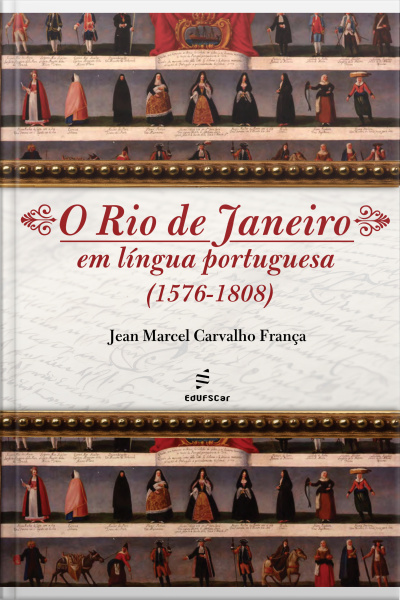 O Rio De Janeiro Em Língua Portuguesa: (1576-1808)