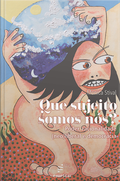 Que Sujeito Somos Nós?: Poder, Racionalidade (neo)liberal E Democracia