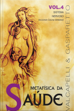 Metafísica Da Saúde Vol. 4: Sistema Nervoso (incluindo Coluna Vertebral)
