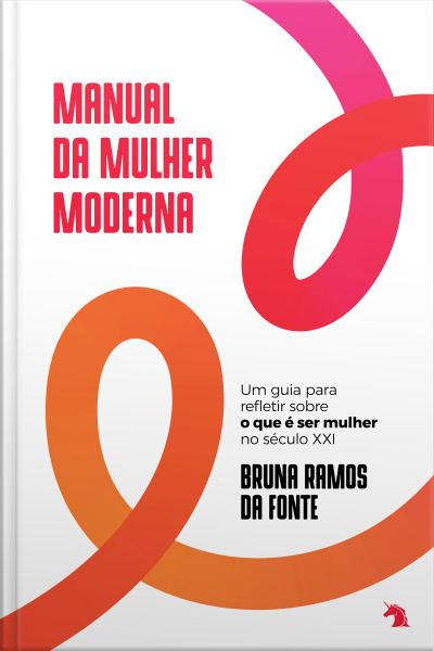 Manual Da Mulher Moderna: Um Guia Para Refletir Sobre O Que É Ser Mulher No Século Xxi