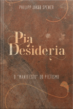 Pia Desideria - Ebook: O manifesto Do Pietismo