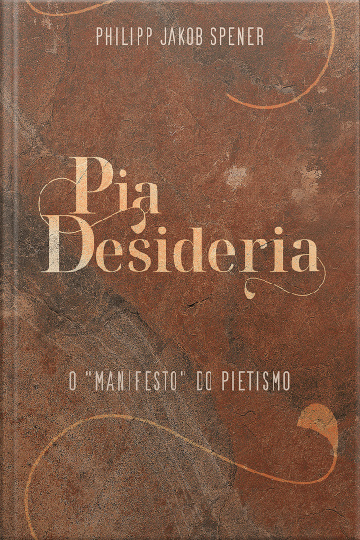Pia Desideria - Ebook: O manifesto Do Pietismo