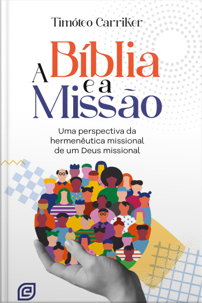 A Bíblia E A Missão - Ebook: Uma Perspectiva Da Hermenêutica Missional De Um Deus Missional