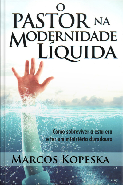 O Pastor Na Modernidade Líquida - Ebook: Como Sobreviver A Esta Era E Ter Um Ministério Duradouro