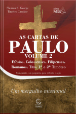 As Cartas De Paulo - Vol. 2 - Efésios, Colossenses, Filipenses, Romanos, Tito, 1ª E 2ª Timóteo - Ebook: Comentário Com Perguntas Para Reflexão E Ação