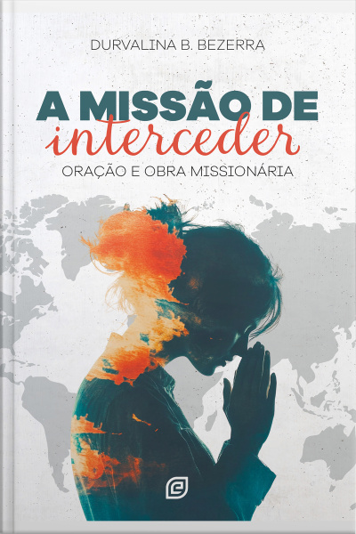 A Missão De Interceder - Ebook: Oração E Obra Missionária
