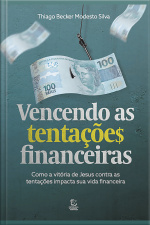 Vencendo As Tentações Financeiras - Ebook: Como A Vitória De Jesus Sobre As Tentações Impacta Sua Vida Financeira