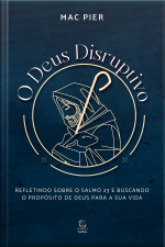O Deus Disruptivo - Ebook: Refletindo Sobre O Salmo 23 E Buscando O Propósito De Deus Para A Sua Vida