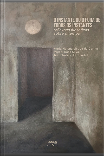 O Instante Ou O Fora De Todos Os Instantes: Reflexões Filosóficas Sobre O Tempo