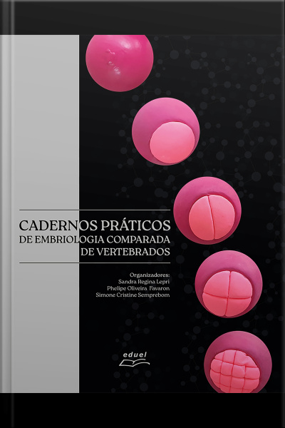 Cadernos Práticos De Embriologia Comparada De Vertebrados