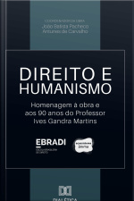 Direito E Humanismo: Homenagem Aos 90 Anos Do Professor Ives Gandra Martins