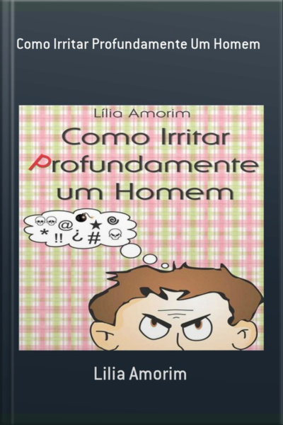 Como Irritar Profundamente Um Homem