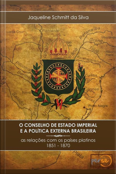 O Conselho De Estado Imperial E A Política Externa Brasilera