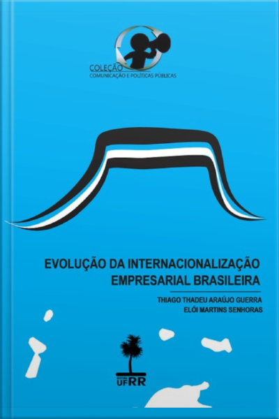 Evolução Da Internacionalização Empresarial Brasileira