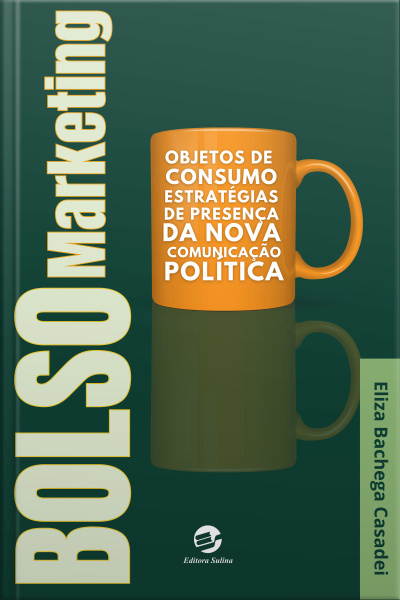 Bolsomarketing: Objetos De Consumo, Estratégias De Presença Da Nova Comunicação Política