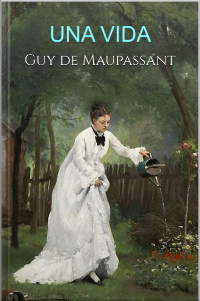 Una Vida - Maupassant