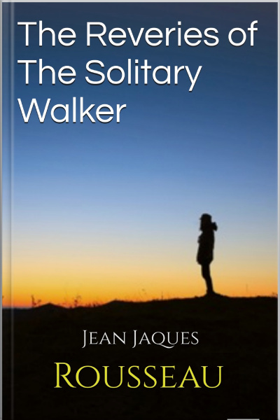 Reveries Of The Solitary Walker - Rosseau