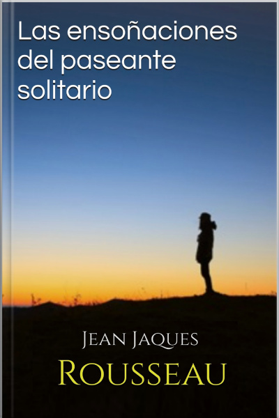 Las Ensoñaciones Del Paseante Solitario - Rosseau
