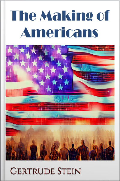 The Making Of Americans - Gertrude Stein