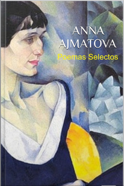 Anna Ajmatova: Poemas Selectos