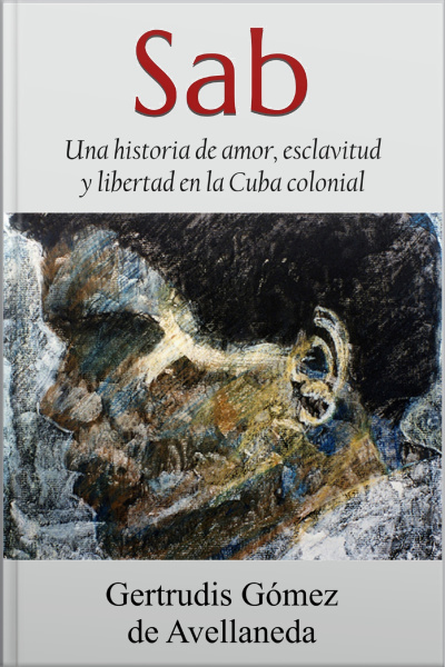 Sab: Una Historia De Amor. Esclavitud Y Libertad Em La Cuba Colonial