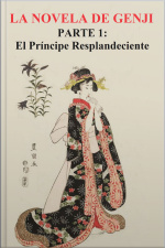 La Novela De Genji: Parte 1: El Príncipe Resplandeciente