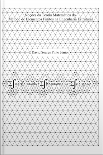 Noções Da Teoria Matemática Do Método De Elementos Finitos Na Engenharia Estrutural