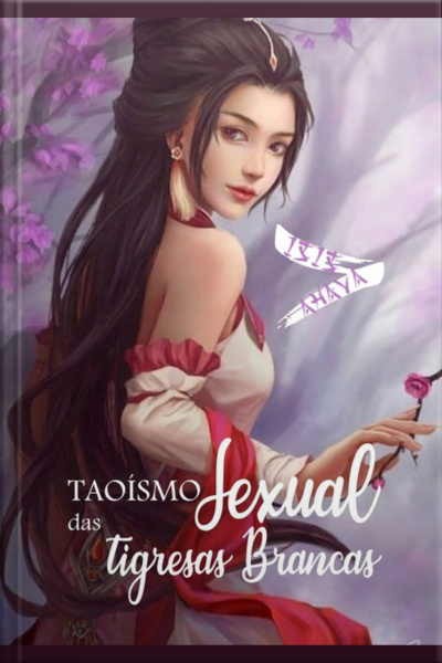 Taoísmo Sexual Das Tigresas Brancas