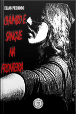 Chumbo E Sangue Na Fronteira