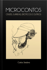 Microcontos Cruéis, Surreais, Eróticos E Outros