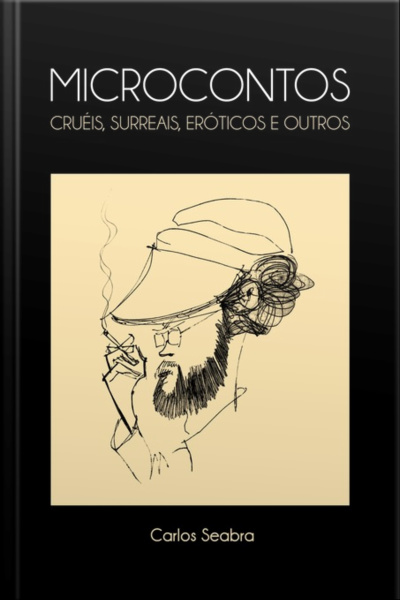 Microcontos Cruéis, Surreais, Eróticos E Outros