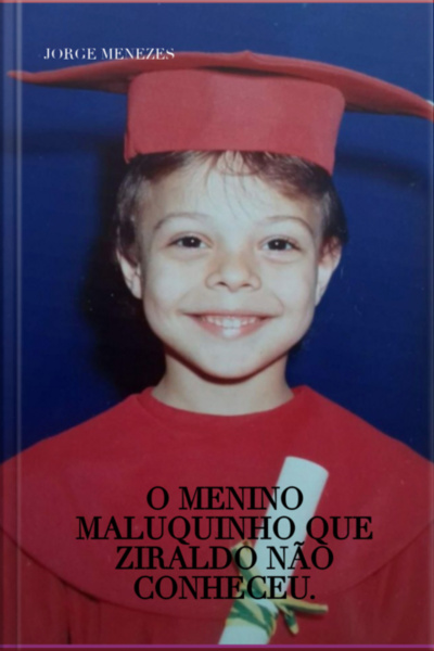 O Menino Maluquinho Que Ziraldo Não Conheceu.
