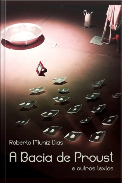 A Bacia De Proust (e Outros Textos)