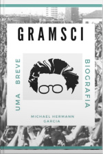Gramsci,.. Uma Breve Biografia.