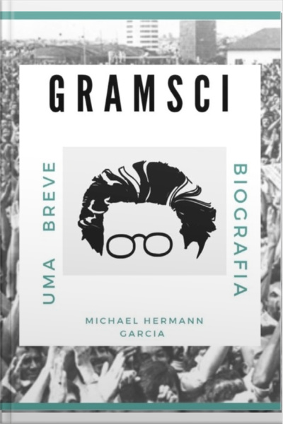 Gramsci,.. Uma Breve Biografia.