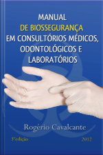 Manual De Biossegurança Em Consultórios Médicos, Odontológicos E Laboratórios