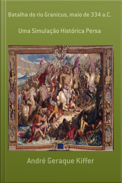 Batalha Do Rio Granicus, Maio De 334 A.c.