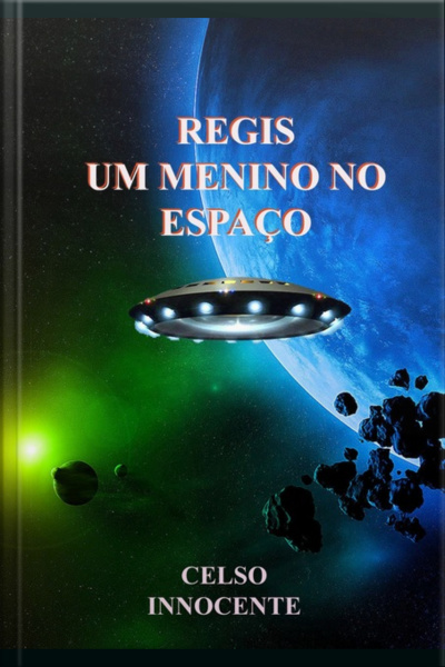 Regis, Um Menino No Espaço