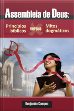Assembleia De Deus: Princípios Bíblicos Versus Mitos Dogmáticos