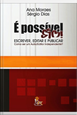 É Possível Sim! Escrever, Editar E Publicar