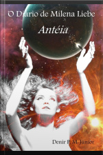 O Diário De Milena Liebe - Antéia