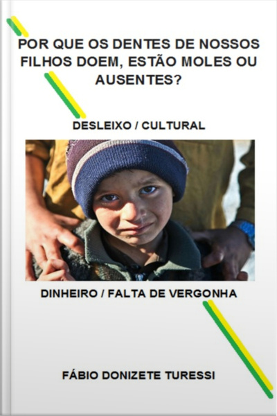 Por Que Os Dentes De Nossos Filhos Doem, Estão Moles Ou Ausentes?