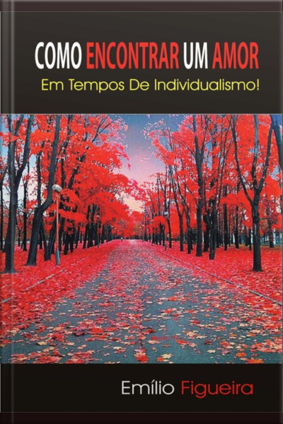 Como Encontrar Um Amor Em Tempos De Individualismo