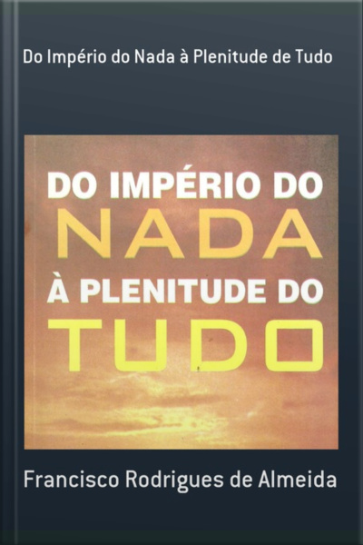 Do Império Do Nada À Plenitude De Tudo