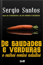 De Saudades E Verduras E Outros Contos Adultos