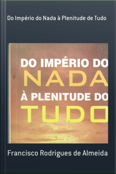 Do Império Do Nada À Plenitude De Tudo
